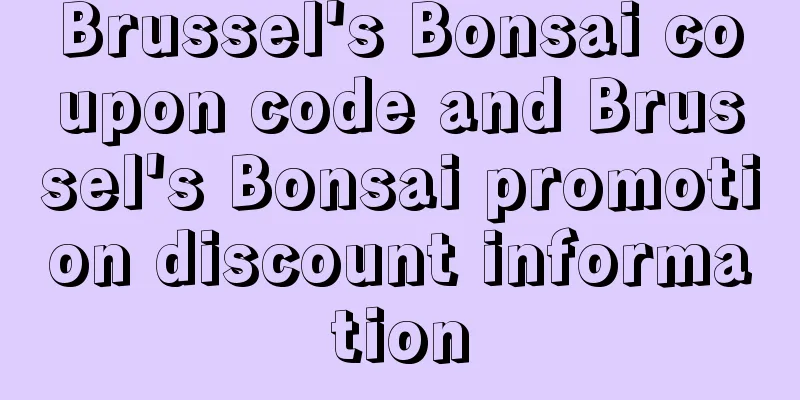 Brussel's Bonsai coupon code and Brussel's Bonsai promotion discount information