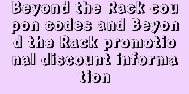 Beyond the Rack coupon codes and Beyond the Rack promotional discount information