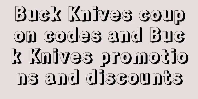 Buck Knives coupon codes and Buck Knives promotions and discounts