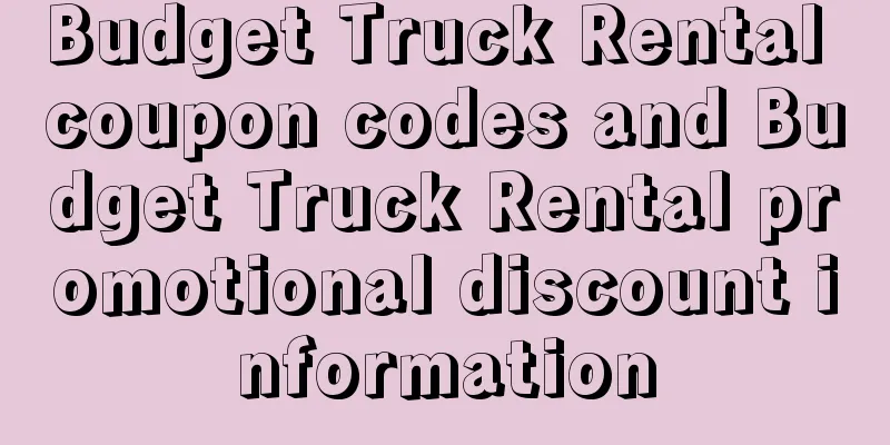 Budget Truck Rental coupon codes and Budget Truck Rental promotional discount information