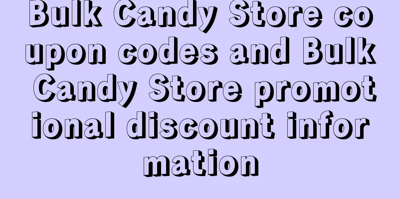 Bulk Candy Store coupon codes and Bulk Candy Store promotional discount information