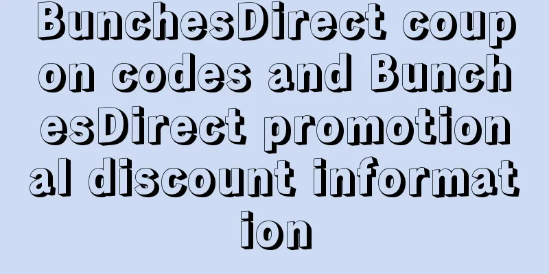 BunchesDirect coupon codes and BunchesDirect promotional discount information