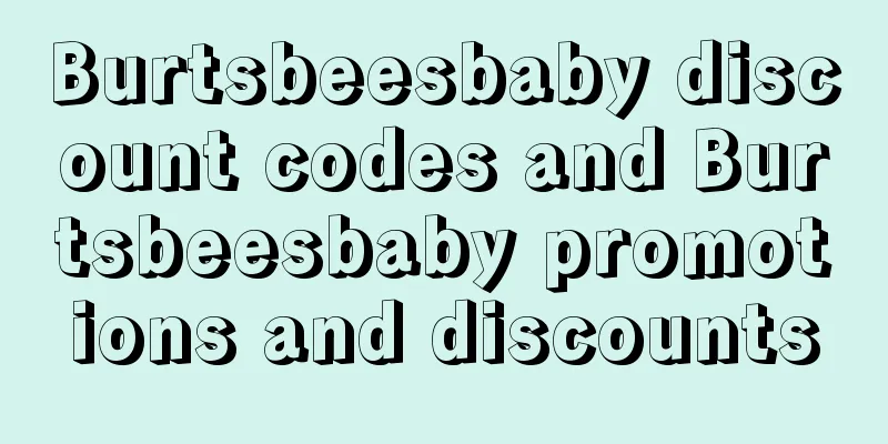 Burtsbeesbaby discount codes and Burtsbeesbaby promotions and discounts
