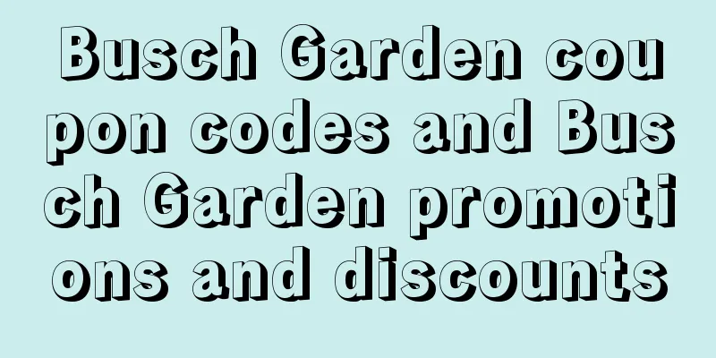 Busch Garden coupon codes and Busch Garden promotions and discounts