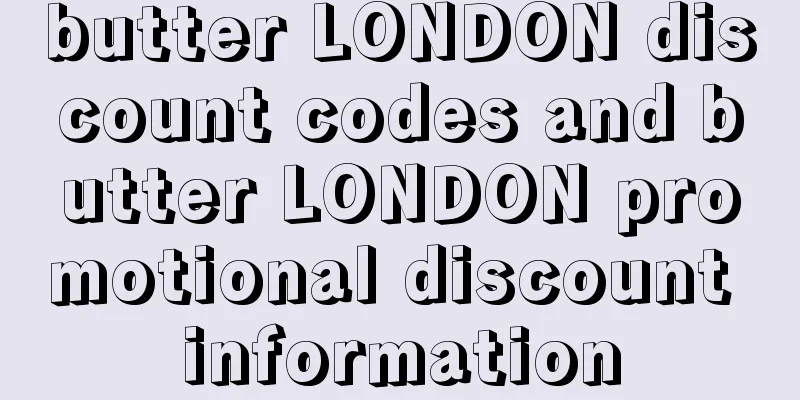 butter LONDON discount codes and butter LONDON promotional discount information