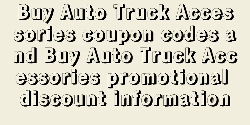 Buy Auto Truck Accessories coupon codes and Buy Auto Truck Accessories promotional discount information