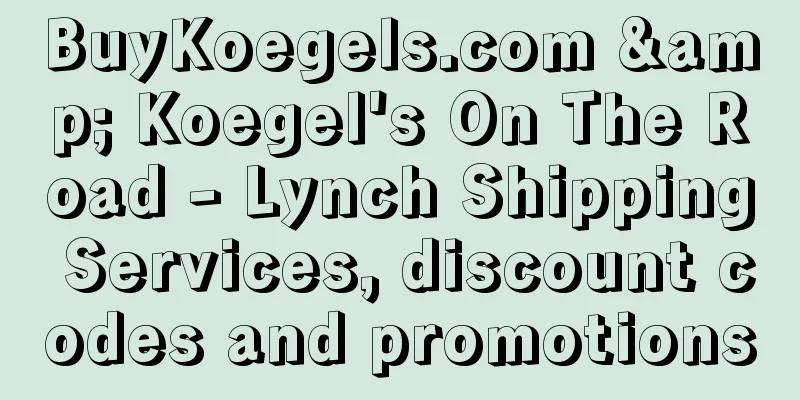 BuyKoegels.com & Koegel's On The Road - Lynch Shipping Services, discount codes and promotions
