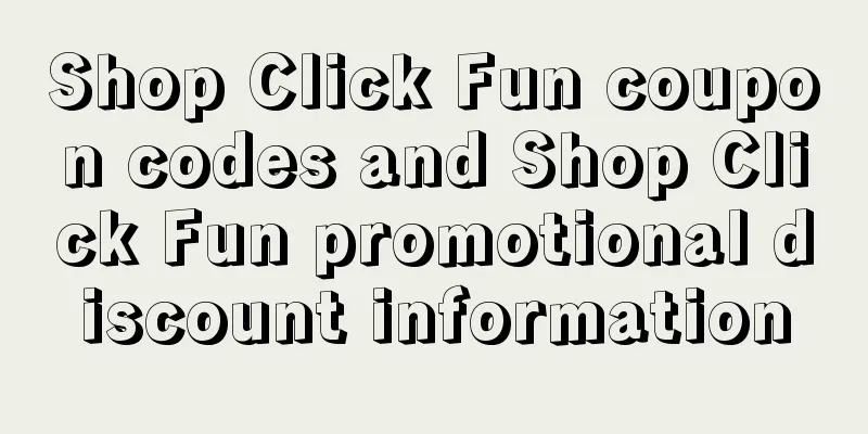 Shop Click Fun coupon codes and Shop Click Fun promotional discount information