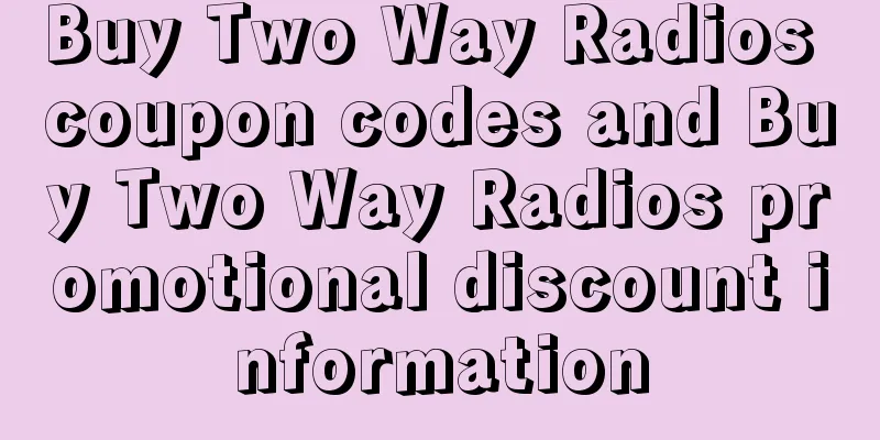 Buy Two Way Radios coupon codes and Buy Two Way Radios promotional discount information