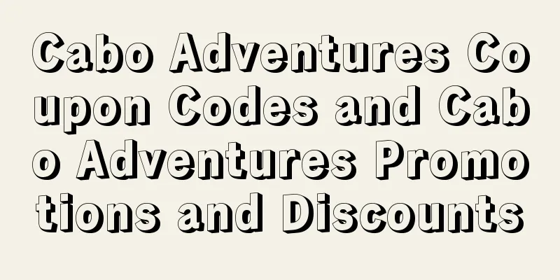 Cabo Adventures Coupon Codes and Cabo Adventures Promotions and Discounts