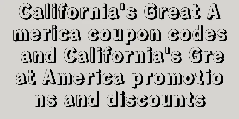 California's Great America coupon codes and California's Great America promotions and discounts