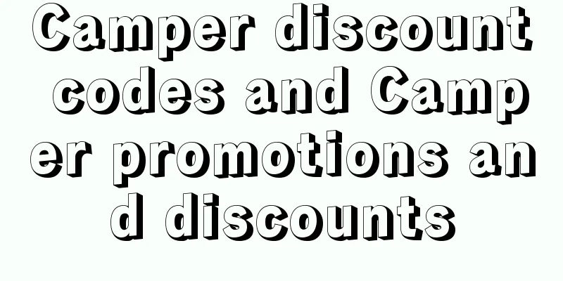Camper discount codes and Camper promotions and discounts