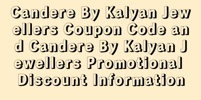 Candere By Kalyan Jewellers Coupon Code and Candere By Kalyan Jewellers Promotional Discount Information