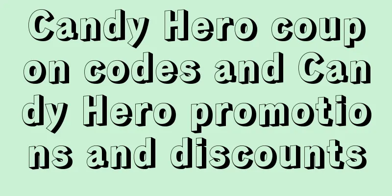 Candy Hero coupon codes and Candy Hero promotions and discounts