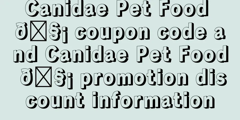 Canidae Pet Food 🧡 coupon code and Canidae Pet Food 🧡 promotion discount information