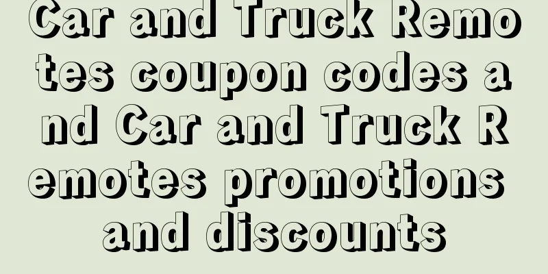 Car and Truck Remotes coupon codes and Car and Truck Remotes promotions and discounts