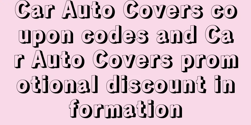 Car Auto Covers coupon codes and Car Auto Covers promotional discount information