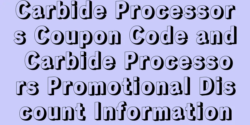 Carbide Processors Coupon Code and Carbide Processors Promotional Discount Information