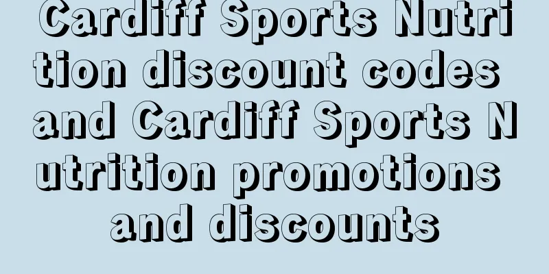 Cardiff Sports Nutrition discount codes and Cardiff Sports Nutrition promotions and discounts
