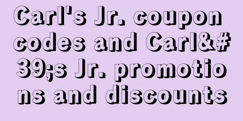 Carl's Jr. coupon codes and Carl's Jr. promotions and discounts