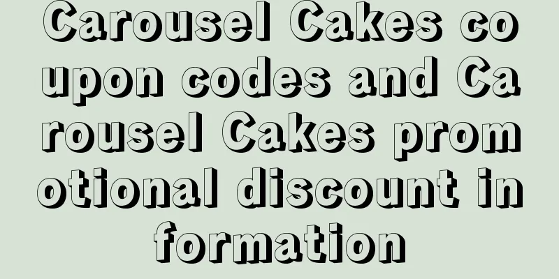 Carousel Cakes coupon codes and Carousel Cakes promotional discount information