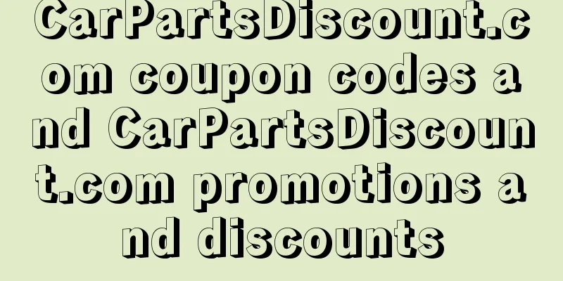 CarPartsDiscount.com coupon codes and CarPartsDiscount.com promotions and discounts