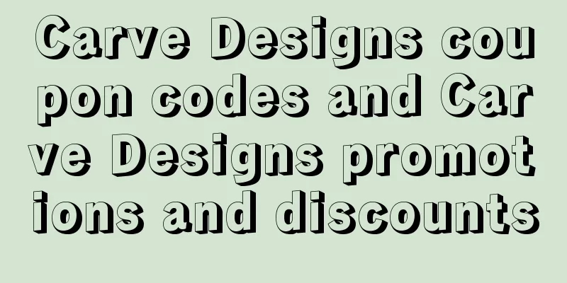 Carve Designs coupon codes and Carve Designs promotions and discounts