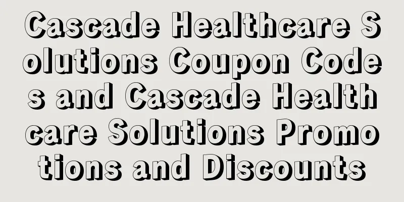 Cascade Healthcare Solutions Coupon Codes and Cascade Healthcare Solutions Promotions and Discounts