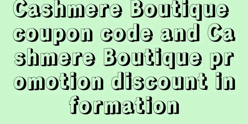 Cashmere Boutique coupon code and Cashmere Boutique promotion discount information