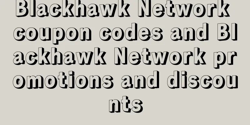 Blackhawk Network coupon codes and Blackhawk Network promotions and discounts