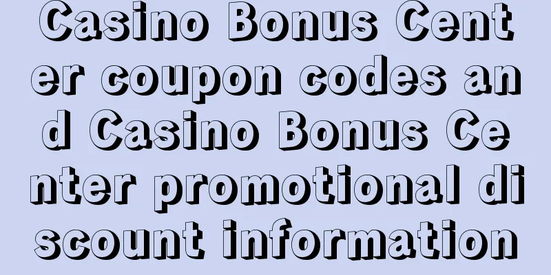 Casino Bonus Center coupon codes and Casino Bonus Center promotional discount information
