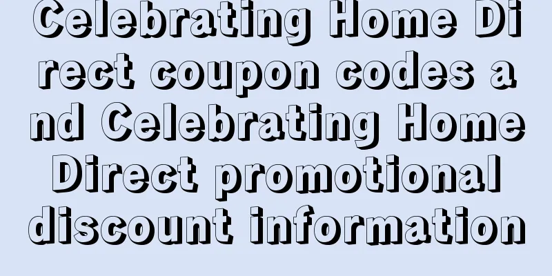 Celebrating Home Direct coupon codes and Celebrating Home Direct promotional discount information
