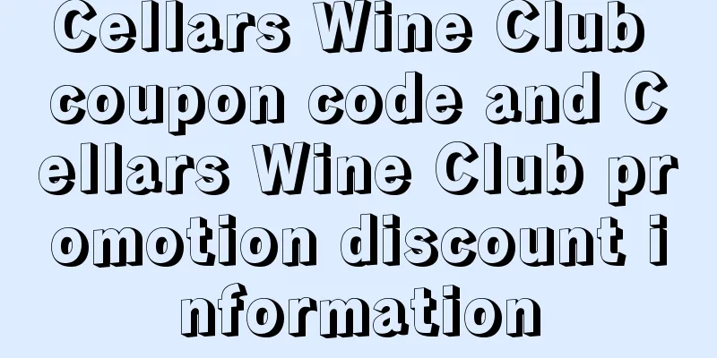 Cellars Wine Club coupon code and Cellars Wine Club promotion discount information