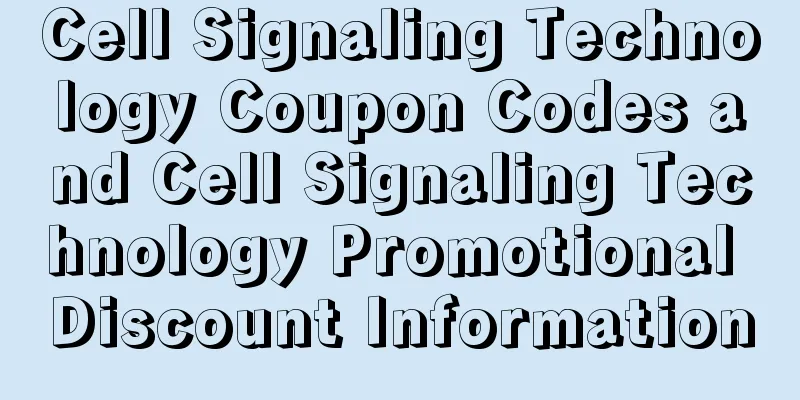 Cell Signaling Technology Coupon Codes and Cell Signaling Technology Promotional Discount Information
