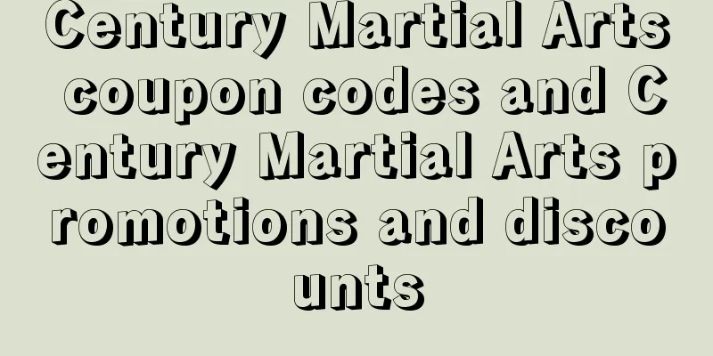 Century Martial Arts coupon codes and Century Martial Arts promotions and discounts