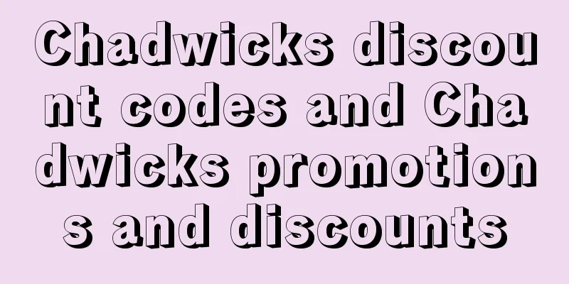 Chadwicks discount codes and Chadwicks promotions and discounts