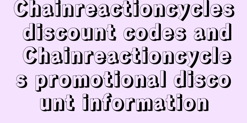 Chainreactioncycles discount codes and Chainreactioncycles promotional discount information