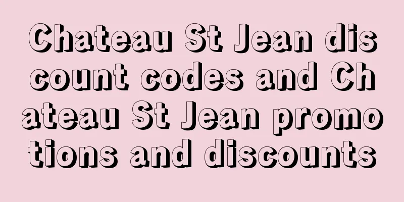 Chateau St Jean discount codes and Chateau St Jean promotions and discounts