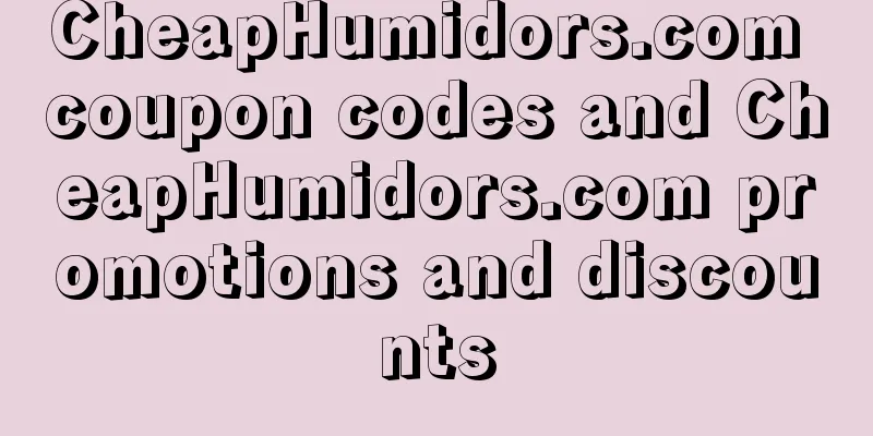 CheapHumidors.com coupon codes and CheapHumidors.com promotions and discounts