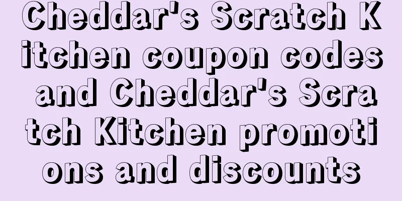 Cheddar's Scratch Kitchen coupon codes and Cheddar's Scratch Kitchen promotions and discounts