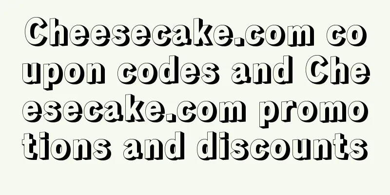 Cheesecake.com coupon codes and Cheesecake.com promotions and discounts