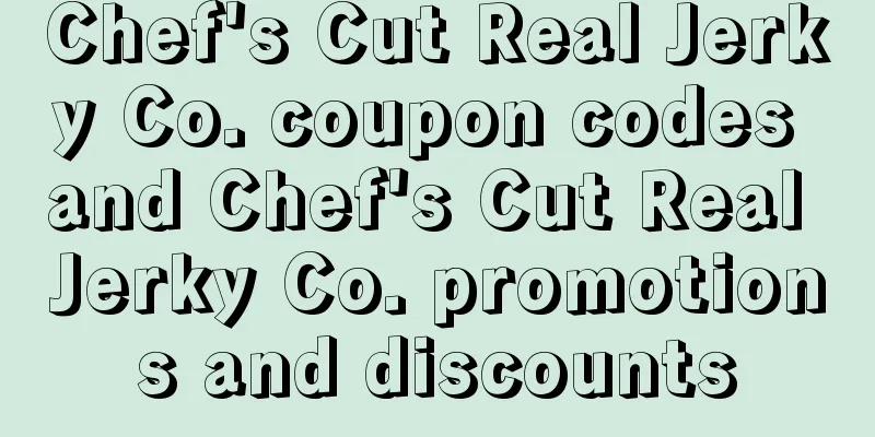 Chef's Cut Real Jerky Co. coupon codes and Chef's Cut Real Jerky Co. promotions and discounts