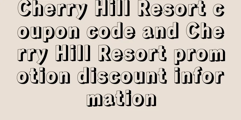 Cherry Hill Resort coupon code and Cherry Hill Resort promotion discount information