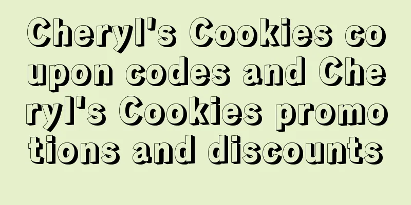 Cheryl's Cookies coupon codes and Cheryl's Cookies promotions and discounts