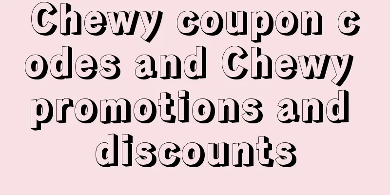 Chewy coupon codes and Chewy promotions and discounts