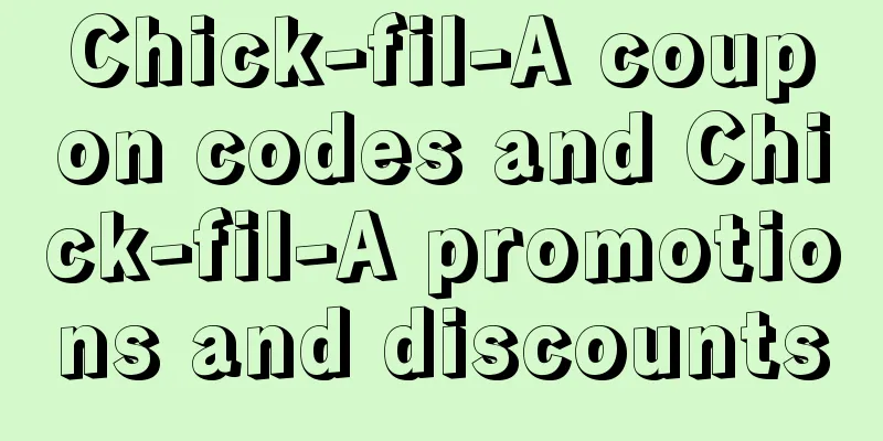 Chick-fil-A coupon codes and Chick-fil-A promotions and discounts