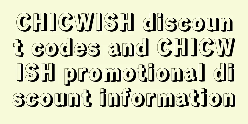 CHICWISH discount codes and CHICWISH promotional discount information