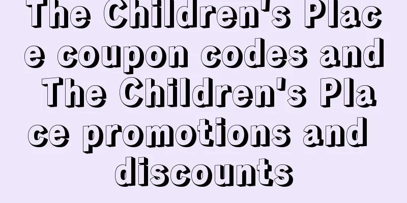 The Children's Place coupon codes and The Children's Place promotions and discounts