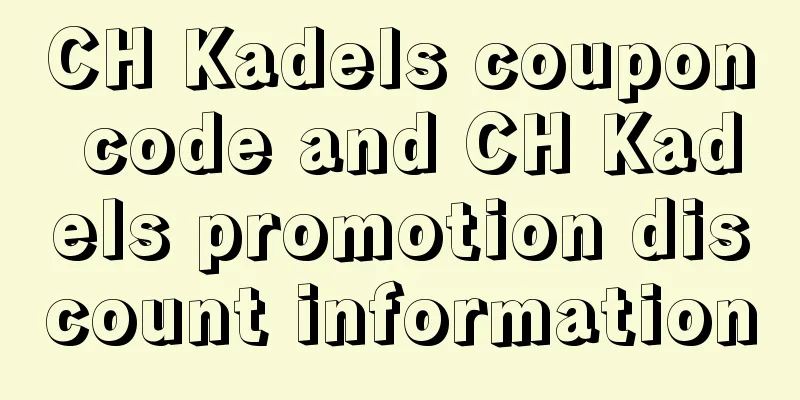 CH Kadels coupon code and CH Kadels promotion discount information