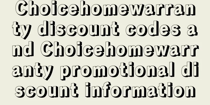 Choicehomewarranty discount codes and Choicehomewarranty promotional discount information